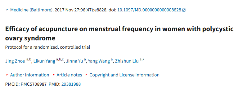 Zhou J, Yang L, Yu J, Wang Y, Liu Z. Efficacy of acupuncture on menstrual frequency in women with polycystic ovary syndrome: Protocol for a randomized, controlled trial. Medicine (Baltimore). 2017 Nov;96(47):e8828. doi: 10.1097/MD.0000000000008828. PMID: 29381988; PMCID: PMC5708987.